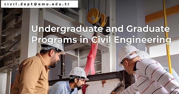 Build Your Future on a Solid Foundation with EMU Department of Civil Engineering
